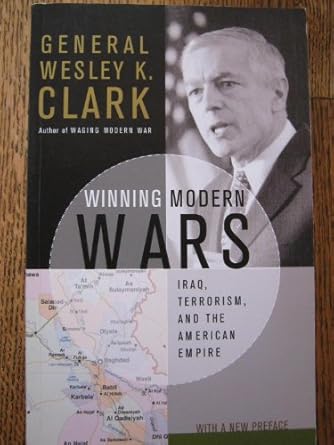 winning modern wars iraq terrorism and the american empire 1st edition wesley clark 1586482777, 978-1586482770