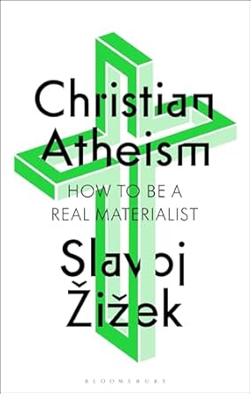 christian atheism how to be a real materialist 1st edition slavoj zizek 1350409316, 978-1350409316