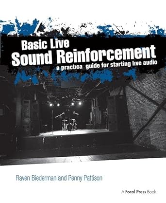 basic live sound reinforcement a practical guide for starting live audio 1st edition raven biederman ,penny