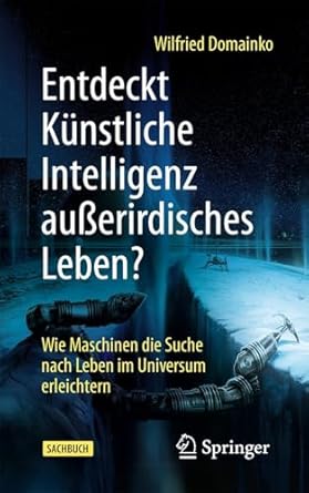 entdeckt kunstliche intelligenz ausserirdisches leben wie maschinen die suche nach leben im universum