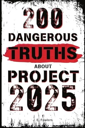 200 dangerous truths about project 2025 exposing the real threat to americas freedom and democracy 1st