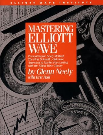 mastering elliott wave presenting the neely method the first scientific objective approach to market