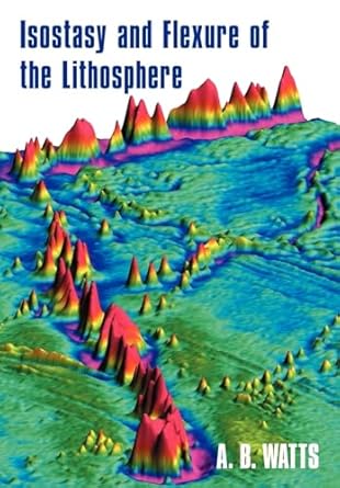 isostasy and flexure of the lithosphere 1st edition a watts 0521006007, 978-0521006002