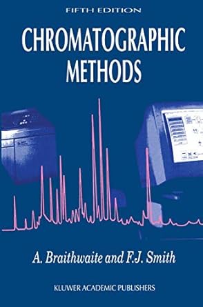 chromatographic methods 1st edition a braithwaite ,j f smith 0751401587, 978-0751401585