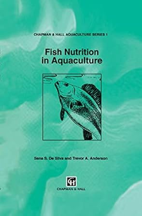 fish nutrition in aquaculture 1st edition s s de silva ,t a anderson 041255030x, 978-0412550300