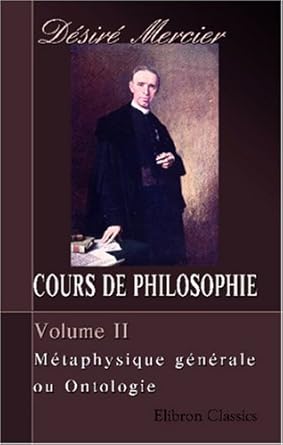 cours de philosophie tome 2 metaphysique generale ou ontologie 1st edition desire mercier 0543937879,