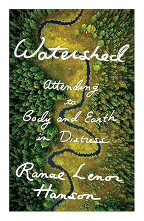 watershed attending to body and earth in distress 1st edition ranae lenor hanson 1517910978, 978-1517910976