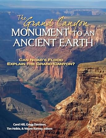 the grand canyon monument to an ancient earth can noahs flood explain the grand canyon 1st edition carol hill