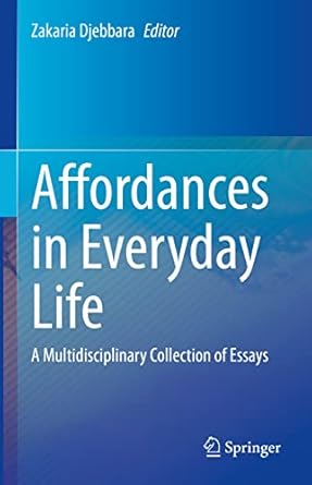 affordances in everyday life a multidisciplinary collection of essays 1st edition zakaria djebbara