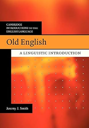 old english a linguistic introduction 1st edition jeremy j smith 0521685699, 978-0521685696