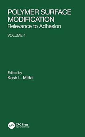 polymer surface modification relevance to adhesion volume 4 1st edition kash l mittal 9067644536,