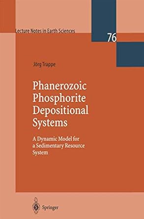 phanerozoic phosphorite depositional systems a dynamic model for a sedimentary resource system 1st edition