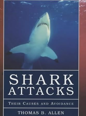 shark attacks their causes and avoidance 1st edition alex maccormick ,thomas allen 1841193291,