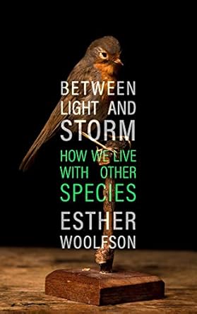 between light and storm how we live with other species 1st edition esther woolfson 178378279x, 978-1783782796
