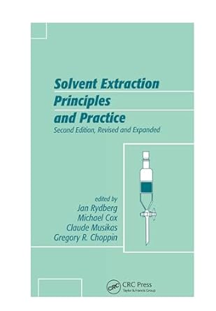 solvent extraction principles and practice revised and expanded 1st edition jan rydberg 0367578417,