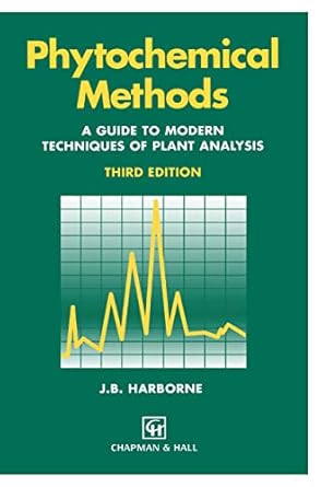 phytochemical methods a guide to modern techniques of plant analysis 1st edition a j harborne 0412572702,