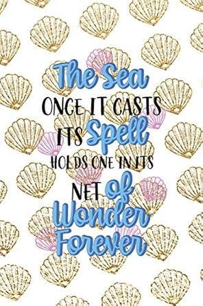 the sea once it casts spell holds one in its net of wonder forever all purpose 6x9 blank lined notebook