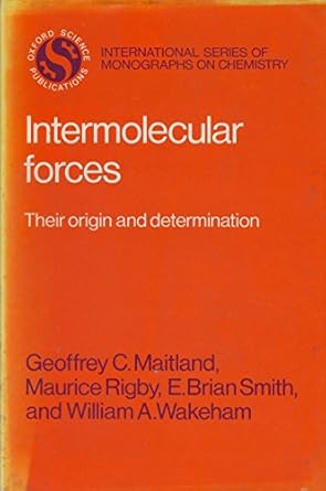 intermolecular forces their origin and determination 1st edition geoffrey c maitland 019855611x,
