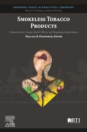 smokeless tobacco products characteristics usage health effects and regulatory implications 1st edition