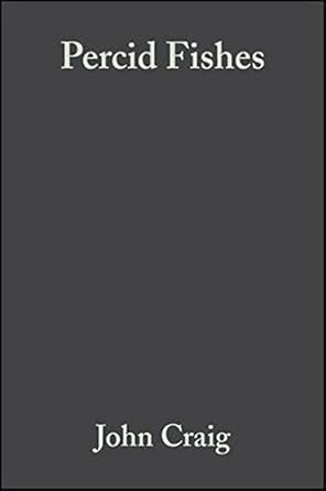 percid fishes systematics ecology and exploitation 1st edition john craig b001hq0z1u