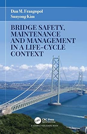 bridge safety maintenance and management in a life cycle context 1st edition dan m frangopol ,sunyong kim