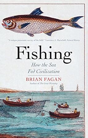 fishing how the sea fed civilization 1st edition brian fagan 030024004x, 978-0300240047