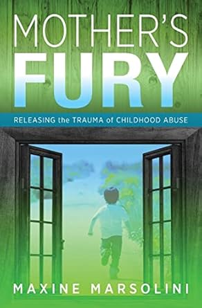 mothers fury releasing the trauma of childhood abuse 1st edition maxine marsolini 1724289217, 978-1724289216