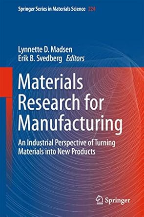 materials research for manufacturing an industrial perspective of turning materials into new products 1st