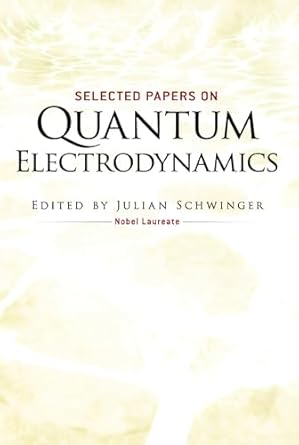 selected papers on quantum electrodynamics 1st edition julian schwinger 0486604446, 978-0486604442