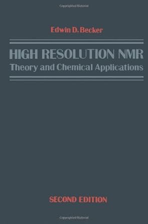 high resolution nmr theory and chemical applications 1st edition edwin d becker 0120846608, 978-0120846603