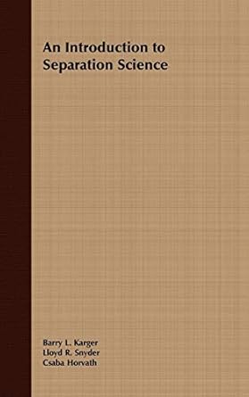 introduction to separation science 1st edition barry l karger ,lloyd r snyder ,csaba horvath 0471458600,