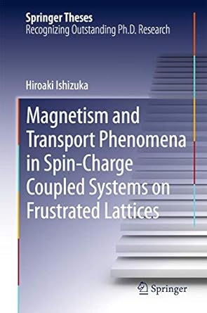 magnetism and transport phenomena in spin charge coupled systems on frustrated lattices 1st edition hiroaki