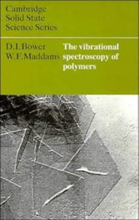 the vibrational spectroscopy of polymers 1st edition d i bower ,w f maddams 0521246334, 978-0123786241