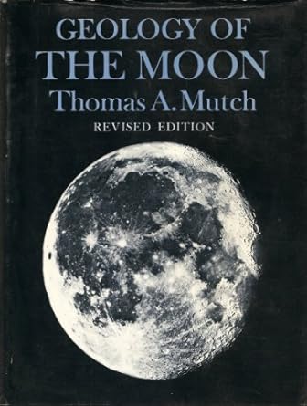 geology of the moon a stratigraphic view 1st edition thomas a mutch 0691081107, 978-0691081106