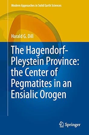 the hagendorf pleystein province the center of pegmatites in an ensialic orogen 1st edition harald g dill
