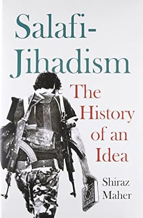 salafi jihadism the history of an idea 1st edition shiraz maher 0190651121, 978-0190651121