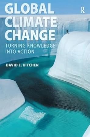 global climate change turning knowledge into action 1st edition david kitchen 0321634128, 978-0321634122