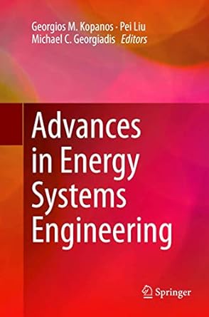 advances in energy systems engineering 1st edition georgios m kopanos ,pei liu ,michael c georgiadis