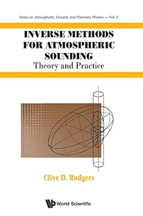 inverse methods for atmospheric sounding theory and practice 1st edition clive d rodgers 981022740x,