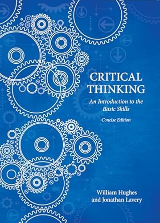 critical thinking 1st edition william hughes ,jonathan lavery 1554812674, 978-1554812677