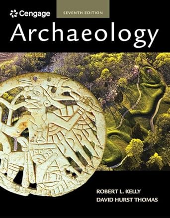 archaeology 1st edition robert kelly ,david thomas 130567040x, 978-1305670402