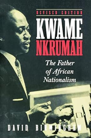 kwame nkrumah the father of african nationalism 1st edition david birmingham ,jeffrey s ahlman 0821412426,