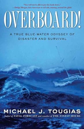overboard a true blue water odyssey of disaster and survival 1st edition michael j tougias 1439145741,