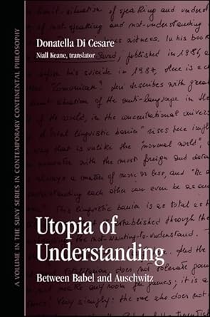 utopia of understanding between babel and auschwitz 1st edition donatella ester di cesare ,niall keane