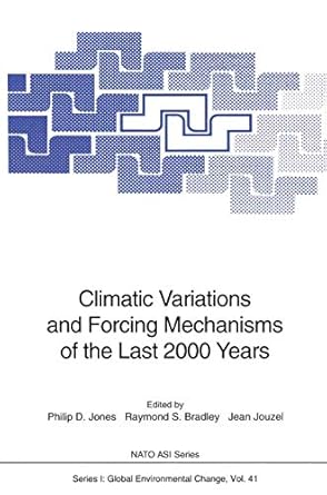climatic variations and forcing mechanisms of the last 2000 years 1st edition philip douglas jones ,raymond