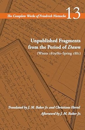 unpublished fragments from the period of dawn volume 13 1st edition friedrich nietzsche 1503636984,