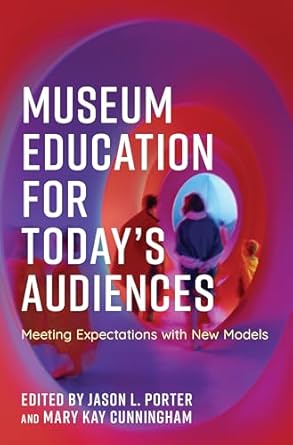 museum education for todays audiences meeting expectations with new models 1st edition jason l porter ,mary