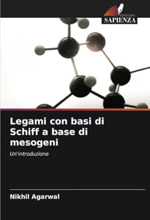 legami con basi di schiff a base di mesogeni unintroduzione 1st edition nikhil agarwal 620490373x,