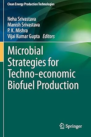 microbial strategies for techno economic biofuel production 1st edition neha srivastava ,manish srivastava ,p