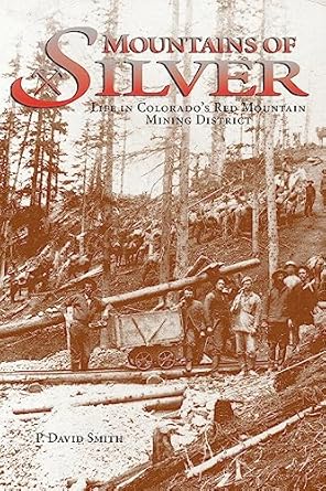 mountains of silver life in colorados red mountain mining district 1st edition p david smith 1890437360,
